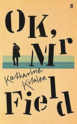 OK, Mr Field by Katharine Kilalea