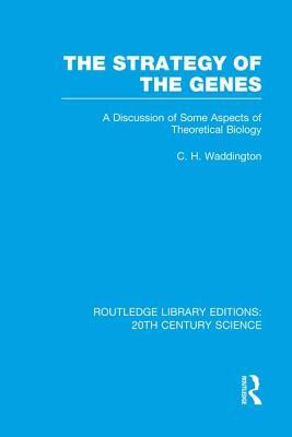 The Strategy of the Genes by C. H. Waddington