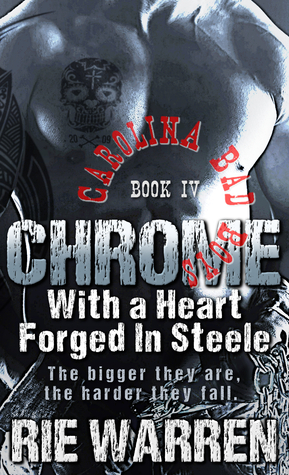 Chrome: With a Heart Forged in Steele by Rie Warren