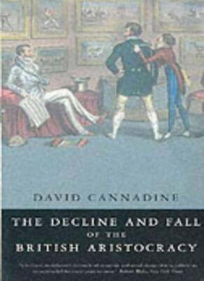 The Decline and Fall of the British Aristocracy by David Cannadine