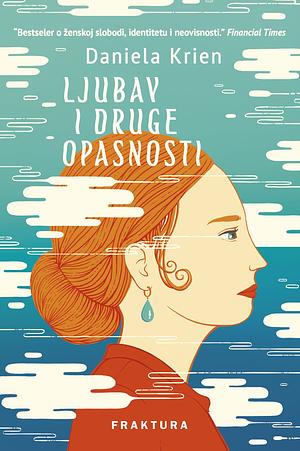 Ljubav i druge opasnosti by Daniela Krien