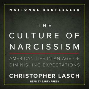 The Culture of Narcissism: American Life in an Age of Diminishing Expectations by Christopher Lasch