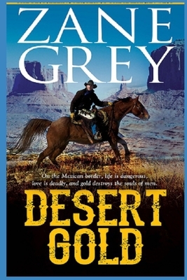 Desert Gold "Annotated" by Zane Grey