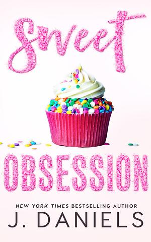 Sweet Obsession by J. Daniels