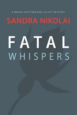 Fatal Whispers by Sandra Nikolai