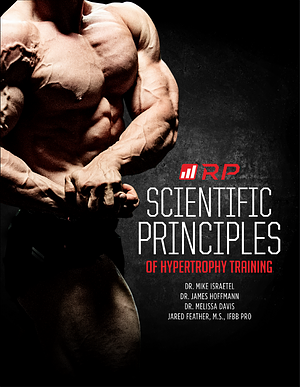 Scientific Principles of Hypertrophy Training by Jared Feather, Dr. Mike Israetel, Dr. James Hoffmann, Dr. Melissa Davis