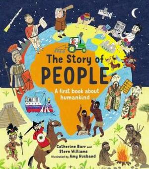 The Story of People by Catherine Barr, Steve Williams, Amy Husband
