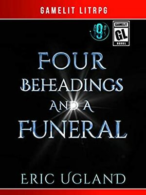 Four Beheadings and a Funeral by Eric Ugland