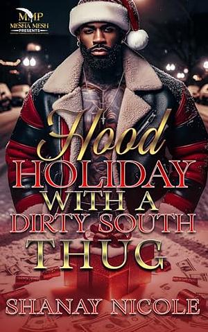 Hood Holiday With A Dirty South Thug by Shanay Nicole