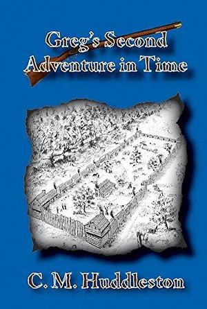 Greg's Second Adventure in Time by Connie M. Huddleston, Connie M. Huddleston
