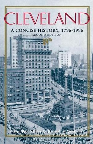 Cleveland: A Concise History, 1796-1996 by Carol Poh Miller, Carol Poh Miller, Robert Wheeler