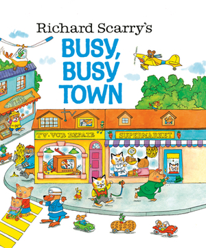 Richard Scarry's Busy, Busy Town by Richard Scarry