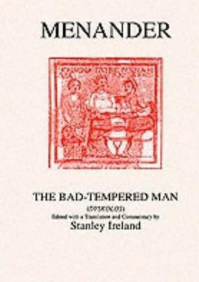 Menander: The Bad Tempered Man by Stanley Ireland