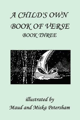 A Child's Own Book of Verse, Book Three (Yesterday's Classics) by Ada M. Skinner, Frances Gillespy Wickes