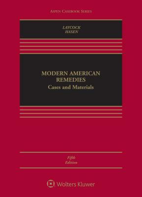 Modern American Remedies: Cases and Materials by Richard L. Hasen, Douglas Laycock