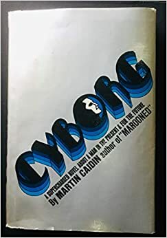 Cyborg: A Novel by Martin Caidin
