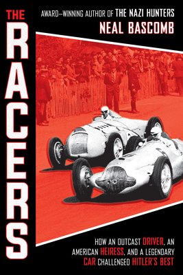 The Racers: How an Outcast Driver, an American Heiress, and a Legendary Car Challenged Hitler's Best (Scholastic Focus) by Neal Bascomb