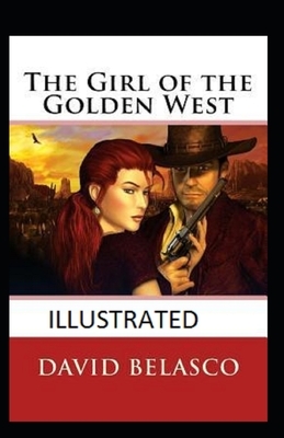 The Girl of the Golden West Illustrated by David Belasco