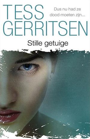 Stille Getuige by Tess Gerritsen