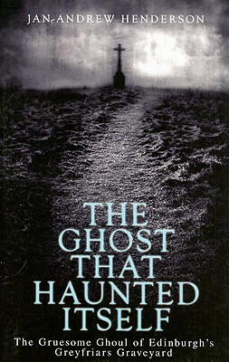 The Ghost That Haunted Itself by Jan-Andrew Henderson