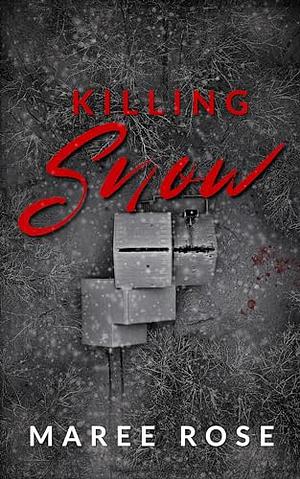 Killing Snow by Maree Rose