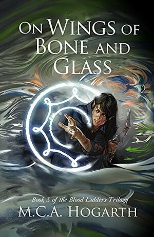 On Wings of Bone and Glass by M.C.A. Hogarth