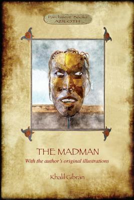 The Madman: His Parables and Poems (Aziloth Books) by Khalil Gibran