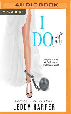 I Do(n't) by Leddy Harper