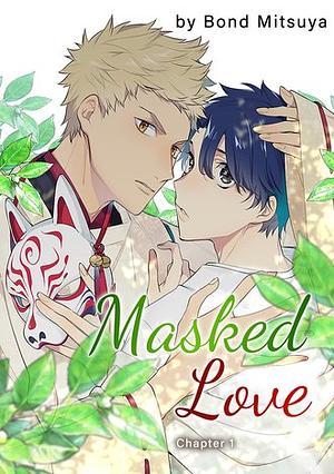 Masked Love by Bond Mitsuya