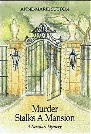 Murder Stalks a Mansion by Anne-Marie Sutton