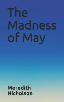 The Madness of May by Meredith Nicholson