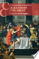 The Cambridge Companion to Alexander the Great by Daniel Ogden