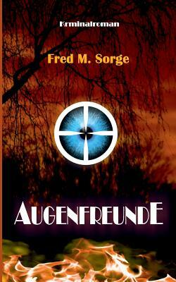 Augenfreunde by Fred M. Sorge