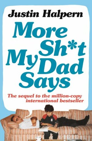 More Shit My Dad Says by Justin Halpern