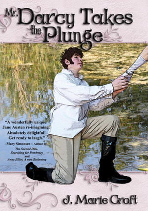 Mr. Darcy Takes the Plunge by J. Marie Croft