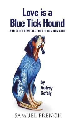 Love is a Blue Tick Hound by Audrey Cefaly