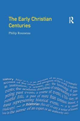 The Early Christian Centuries by Philip Rousseau