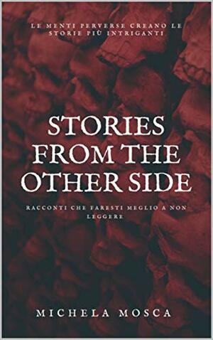 Stories From the Other Side by Michela Mosca