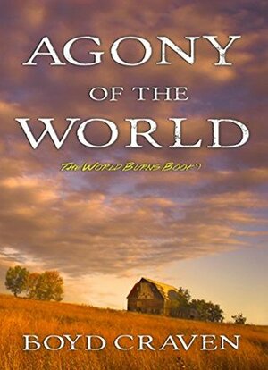 Agony Of The World by Boyd Craven