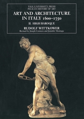 Art and Architecture in Italy, 1600-1750: Volume 2: The High Baroque, 1625-1675 by Rudolf Wittkower