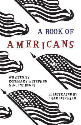 A Book of Americans - Illustrated by Charles Child by Rosemary Carr Benét, Stephen Vincent Benét