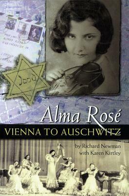 Alma Rosae: Vienna to Auschwitz by Richard Newman