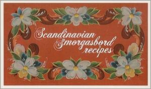 Scandinavian Smorgasbord Recipes by Karen Berg Douglas
