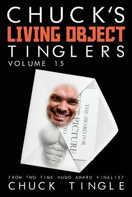 Chuck's Living Object Tinglers: Volume 15 by Chuck Tingle