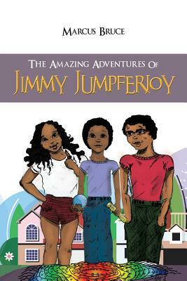 The Amazing Adventures of Jimmy Jumpferjoy by Marcus Bruce