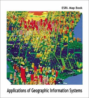 ESRI Map Book by Environmental Systems Research Institute, Jack Dangermond