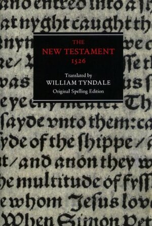 New Testament: 1526 Tyndale Bible, Original Spelling Edition by Anonymous