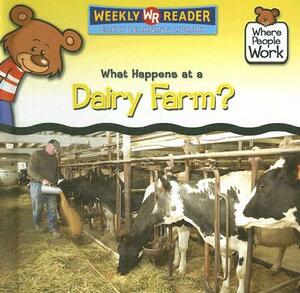 What Happens at a Dairy Farm? by Kathleen Pohl