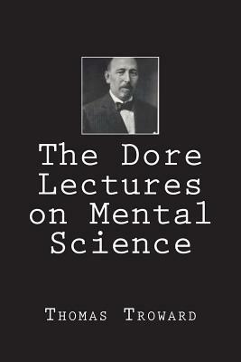 The Dore Lectures on Mental Science by Thomas Troward