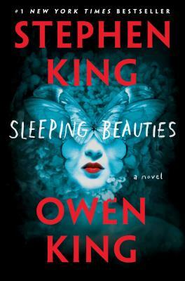 Sleeping Beauties by Stephen King, Owen King